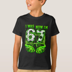 I Was 6 Now Im 7 Year Old Soccer Funny 7th Birthda T-Shirt