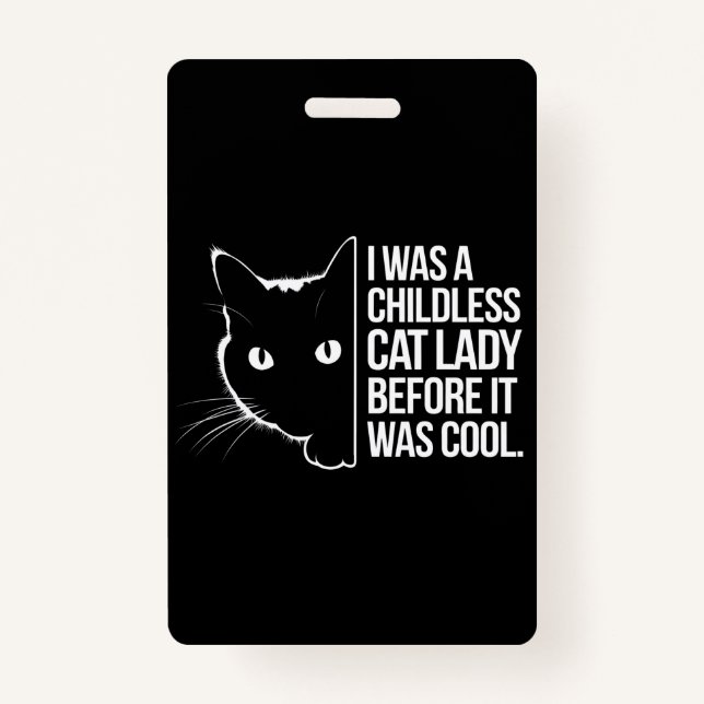 I Was a Childless Cat Lady Before It Was Cool  ID Badge (Front)