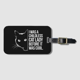 I Was a Childless Cat Lady Before It Was Cool  Luggage Tag