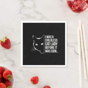 I Was a Childless Cat Lady Before It Was Cool  Napkin