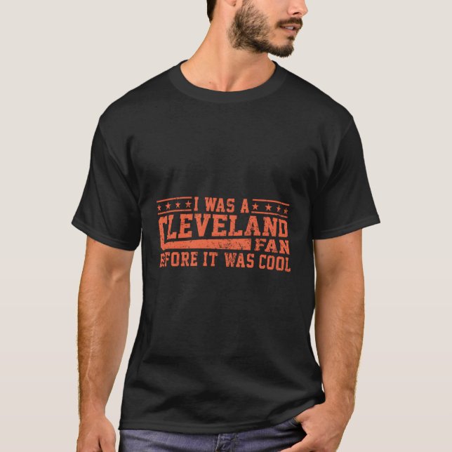 I Was A Cleveland Fan Cleveland Football Fan T-Shirt (Front)
