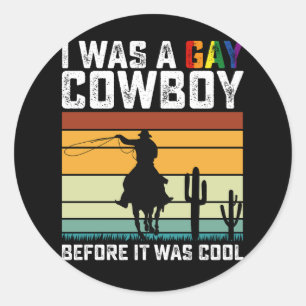 I Was A Gay Cowboy Before It Was Cool LGBT Classic Round Sticker