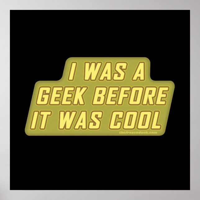 I Was a Geek Before it was Cool Poster (Front)