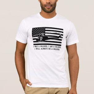 I Was a Soldier, I Am a Soldier, I Will Always Be  T-Shirt