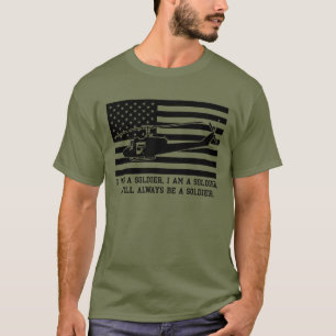 I Was a Soldier, I Am a Soldier, I Will Always Be T-Shirt