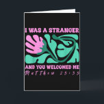 I Was A Stranger And You Welcomed Me Matthew 25_35 Card<br><div class="desc">I Was A Stranger And You Welcomed Me Matthew 25_35 Quote</div>