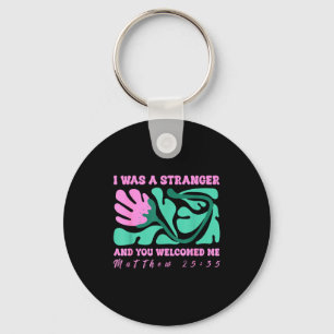 I Was A Stranger And You Welcomed Me Matthew 25_35 Key Ring
