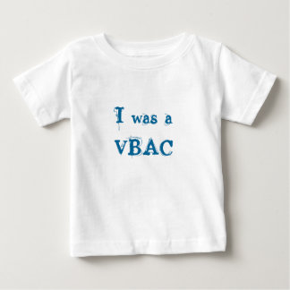 I was a VBAC Baby T-Shirt