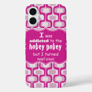 I was Addicted to the Hokey Pokey Typography Quote iPhone 16 Plus Case