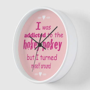 I was Addicted to the Hokey Pokey Typography Quote Clock