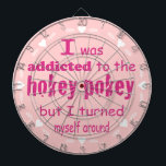 I was Addicted to the Hokey Pokey Typography Quote Dartboard<br><div class="desc">I was Addicted to the Hokey Pokey</div>