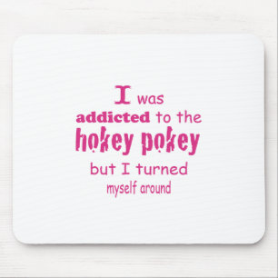 I was Addicted to the Hokey Pokey Typography Quote Mouse Pad