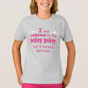 I was Addicted to the Hokey Pokey Typography Quote T-Shirt