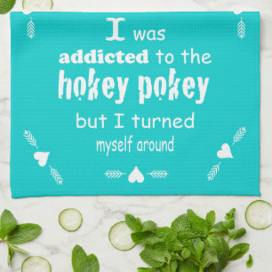 I was Addicted to the Hokey Pokey Typography Quote Tea Towel