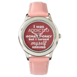I was Addicted to the Hokey Pokey Typography Quote Watch
