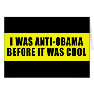 I Was Anti Obama Before It Was Cool