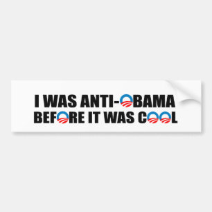I WAS ANTI-OBAMA BEFORE IT WAS COOL BUMPER STICKER