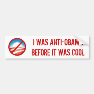 I WAS ANTI-OBAMA BEFORE IT WAS COOL BUMPER STICKER