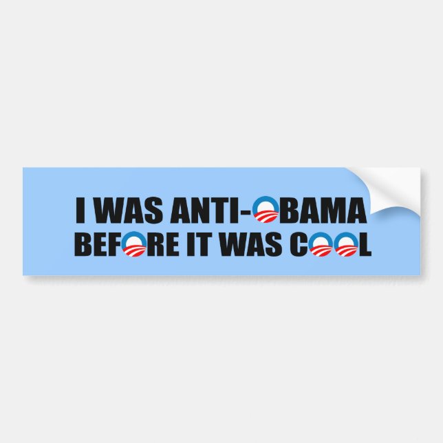 I WAS ANTI-OBAMA BEFORE IT WAS COOL BUMPER STICKER (Front)