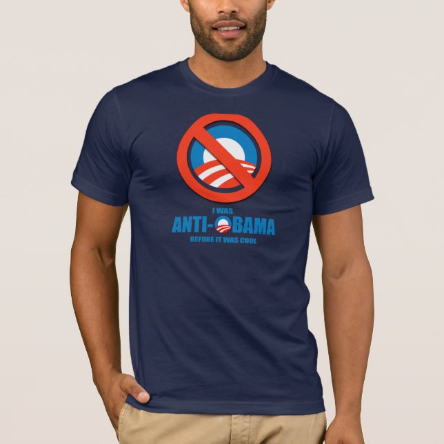 I was Anti-Obama before it was cool T-shirt (Front)