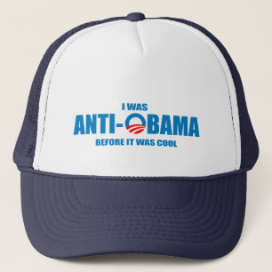 I was Anti-Obama before it was cool T-shirt Trucker Hat