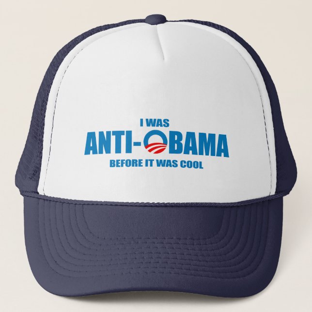 I was Anti-Obama before it was cool T-shirt Trucker Hat (Front)