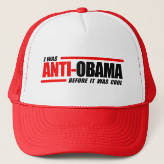 I was Anti-Obama before it was cool Trucker Hat