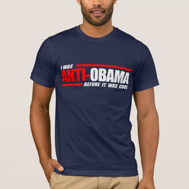 I was Anti-Obama before it was cool white T-Shirt (Front)