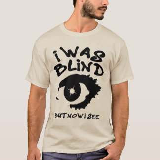i was belind but now i see spiritual eye T-Shirt