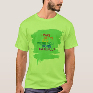 I WAS BORN GAY, WERE YOU BO T-Shirt