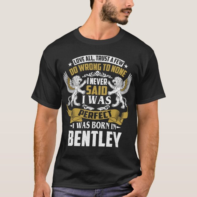 I Was Born In BENTLEY Family Name T-Shirt (Front)