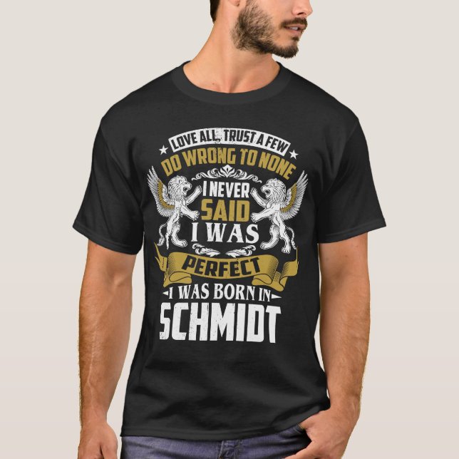 I Was Born In SCHMIDT Family Name T-Shirt (Front)