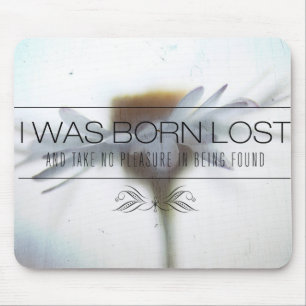 I Was Born Lost Motivational Quote Mouse Pad
