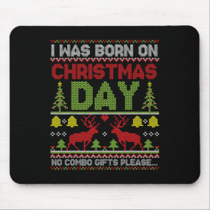 I Was Born On Christmas Day No Combo Presents Plea Mouse Pad