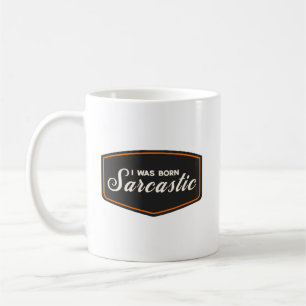 I Was Born Sarcastic Coffee Mug