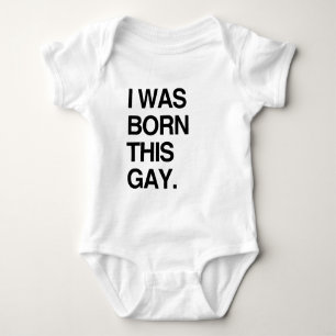 I WAS BORN THIS GAY BABY BODYSUIT