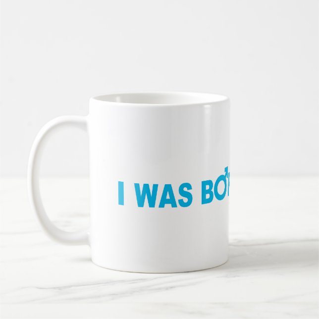 I Was Born This Way Coffee Mug (Left)