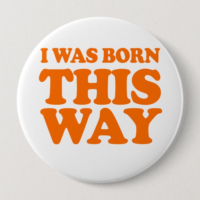 I WAS BORN THIS WAY Costume 10 Cm Round Badge (Front)