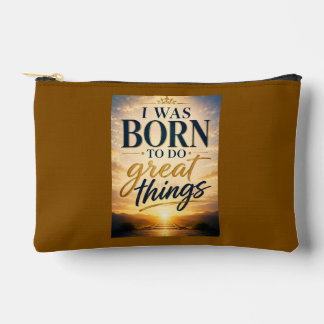I Was Born to Do Great Things Accessory Pouch