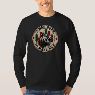 I Was Born to Make Pips Vintage Bear Trader T-Shirt