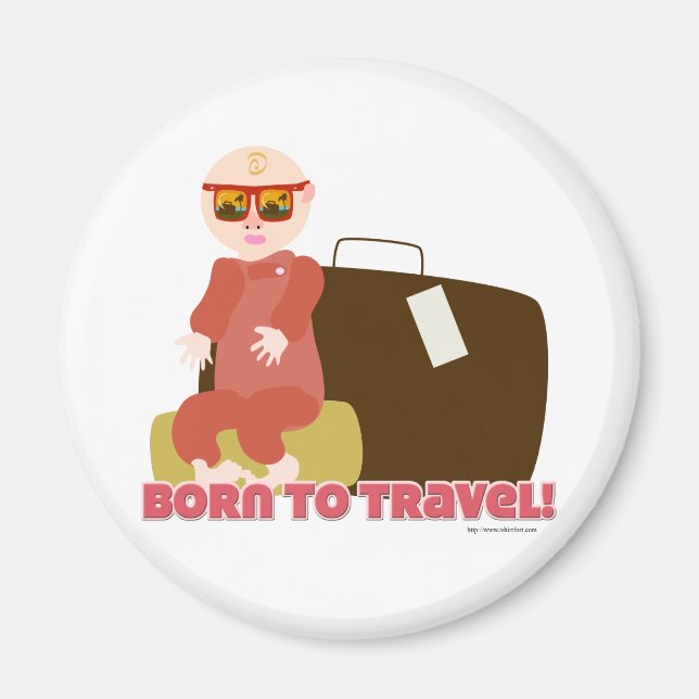 I Was Born To Travel Magnet (Front)