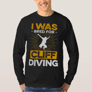 I Was Bred For Cliff Diving Tombstoning Watersport T-Shirt