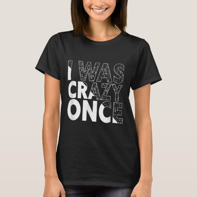 I Was Crazy Once Funny Quote Shirt Retro Style  (Front)
