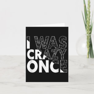 I Was Crazy Once Funny Quote Shirt Retro Style  Card