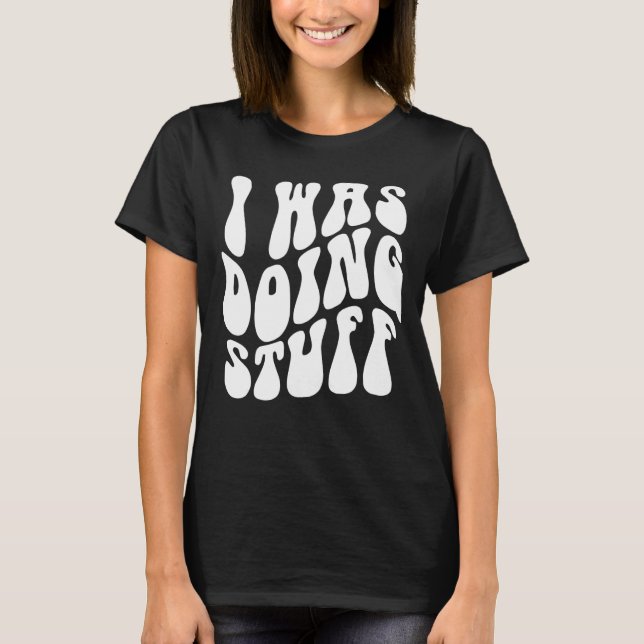 I Was Doing Stuff Funny Couple Matching I'm Stuff  T-Shirt (Front)