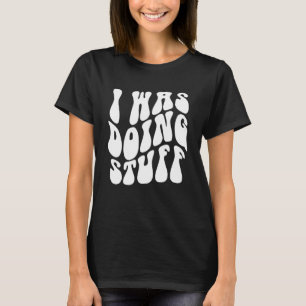I Was Doing Stuff Funny Couple Matching I'm Stuff  T-Shirt