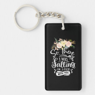 I Was Falling In Love With You Key Ring