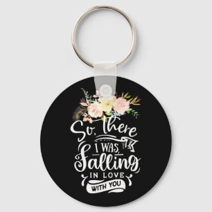 I Was Falling In Love With You Key Ring