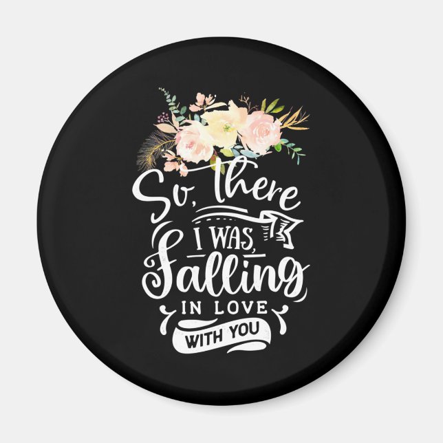 I Was Falling In Love With You Magnet (Front)