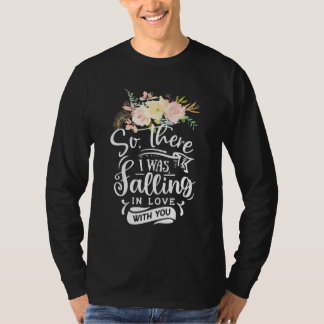 I Was Falling In Love With You T-Shirt